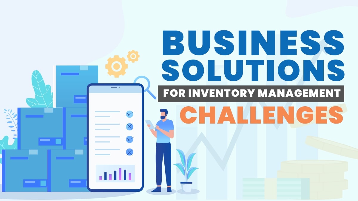 Business Solutions for Inventory Management Challenges