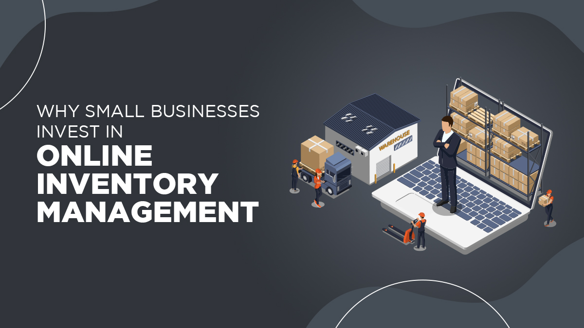 Why Small Businesses Invest in Online Inventory Management?