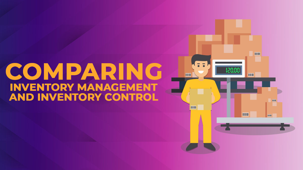 Comparing Inventory Management and Inventory Control