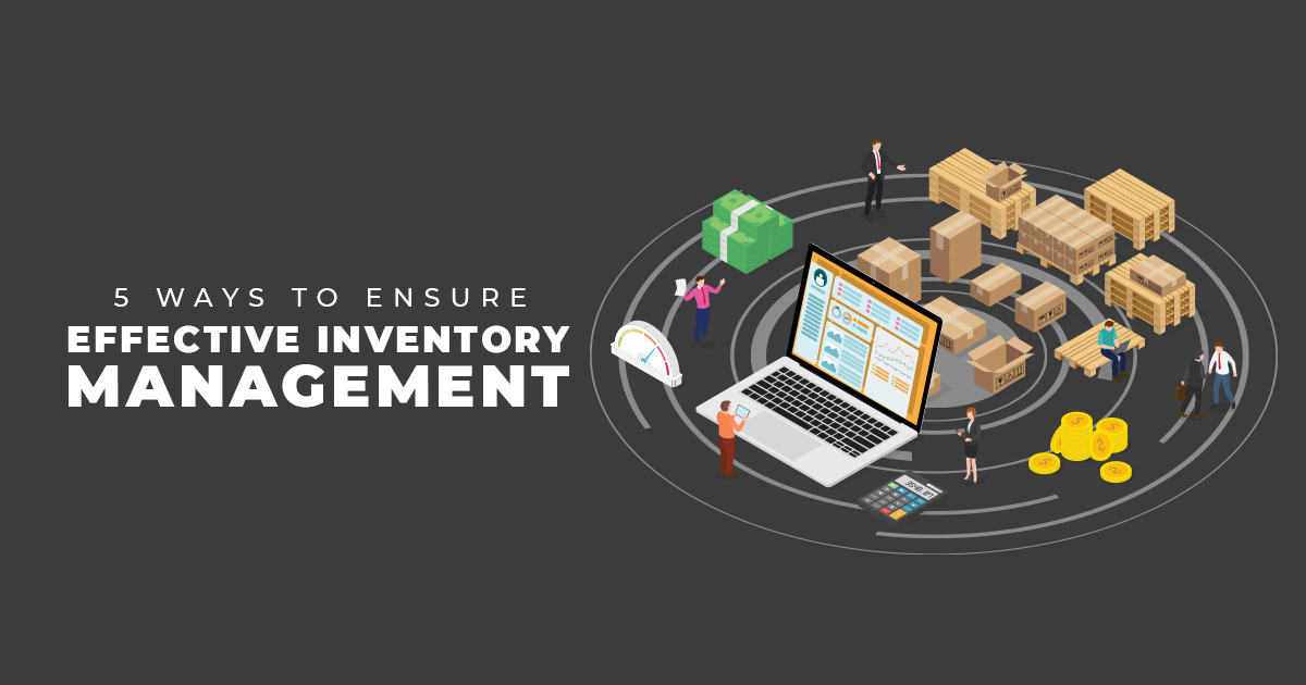 5 Ways to Ensure Effective Inventory Management